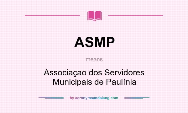What does ASMP mean? It stands for Associaçao dos Servidores Municipais de Paulínia