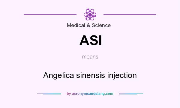 What does ASI mean? It stands for Angelica sinensis injection
