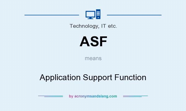 What does ASF mean? It stands for Application Support Function