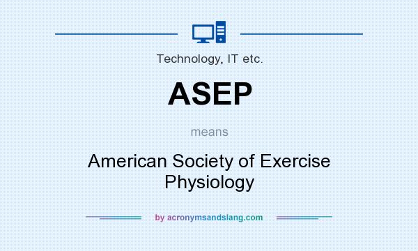 What does ASEP mean? It stands for American Society of Exercise Physiology