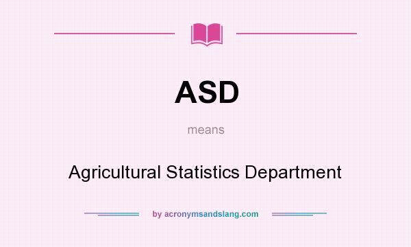 What does ASD mean? It stands for Agricultural Statistics Department