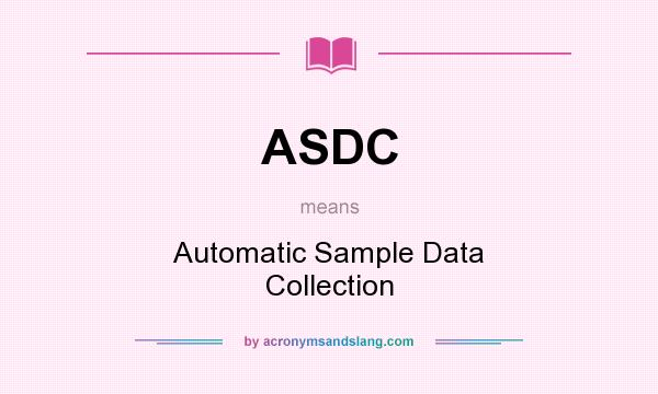 What does ASDC mean? It stands for Automatic Sample Data Collection