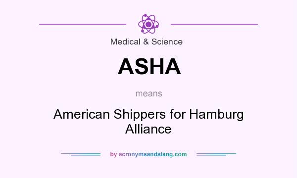What does ASHA mean? It stands for American Shippers for Hamburg Alliance