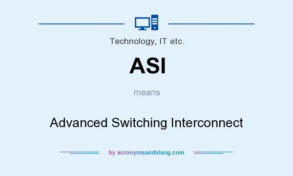 What does ASI mean? It stands for Advanced Switching Interconnect