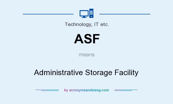What does ASF mean? It stands for Administrative Storage Facility