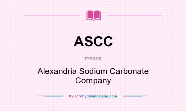 What does ASCC mean? It stands for Alexandria Sodium Carbonate Company