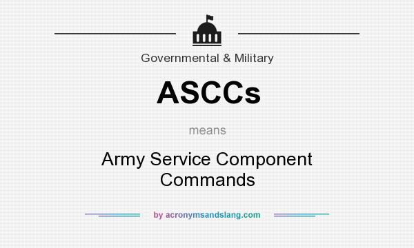 What does ASCCs mean? It stands for Army Service Component Commands