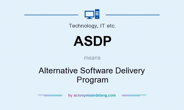 What does ASDP mean? It stands for Alternative Software Delivery Program