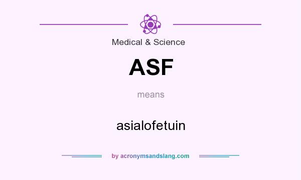 What does ASF mean? It stands for asialofetuin