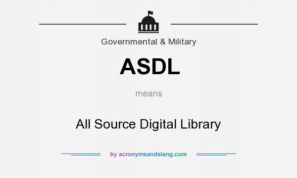 What does ASDL mean? It stands for All Source Digital Library