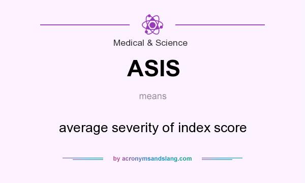 What does ASIS mean? It stands for average severity of index score