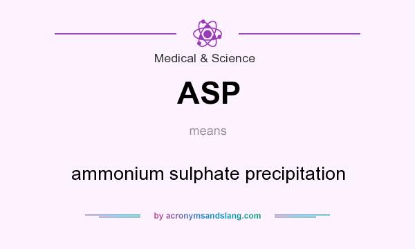 What does ASP mean? It stands for ammonium sulphate precipitation