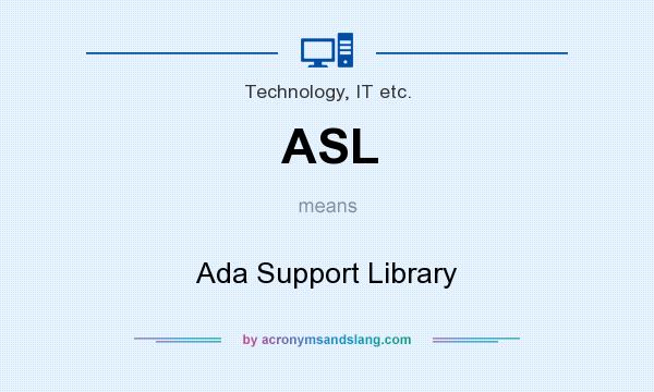 What does ASL mean? It stands for Ada Support Library