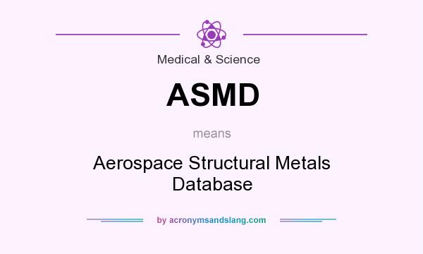 What does ASMD mean? It stands for Aerospace Structural Metals Database