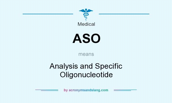 What does ASO mean? It stands for Analysis and Specific Oligonucleotide