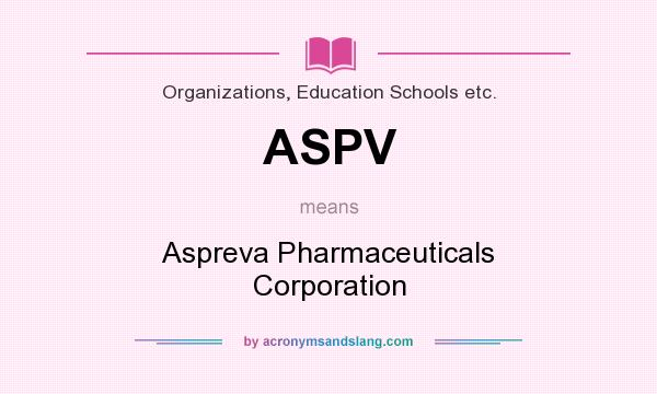 What does ASPV mean? It stands for Aspreva Pharmaceuticals Corporation