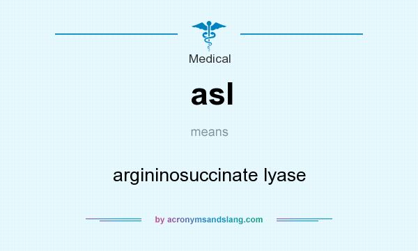 What does asl mean? It stands for argininosuccinate lyase