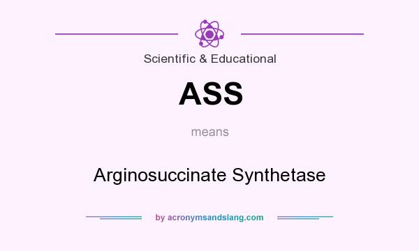 What does ASS mean? It stands for Arginosuccinate Synthetase