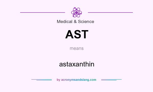 What does AST mean? It stands for astaxanthin