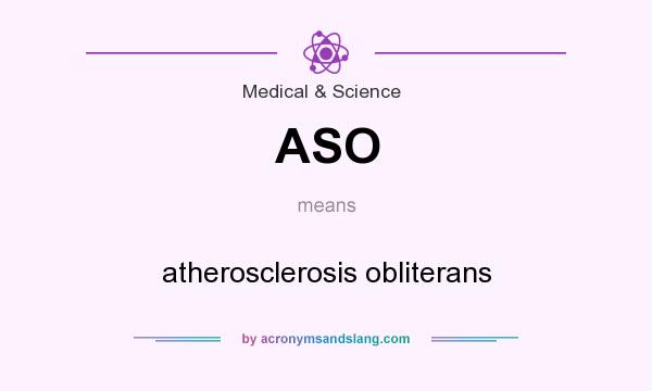 What does ASO mean? It stands for atherosclerosis obliterans