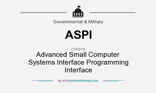 What does ASPI mean? It stands for Advanced Small Computer Systems Interface Programming Interface