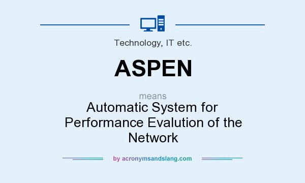 What does ASPEN mean? It stands for Automatic System for Performance Evalution of the Network