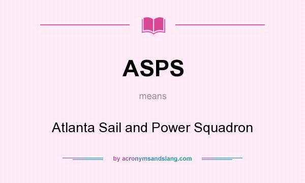 What does ASPS mean? It stands for Atlanta Sail and Power Squadron