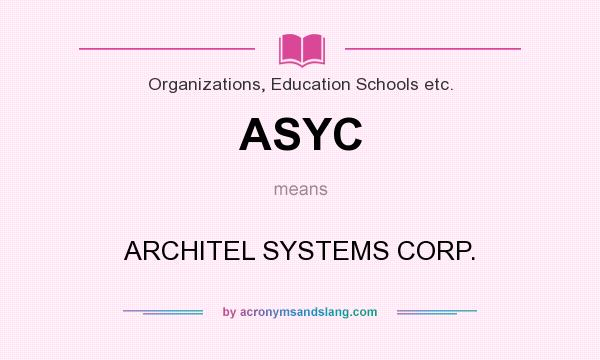 What does ASYC mean? It stands for ARCHITEL SYSTEMS CORP.
