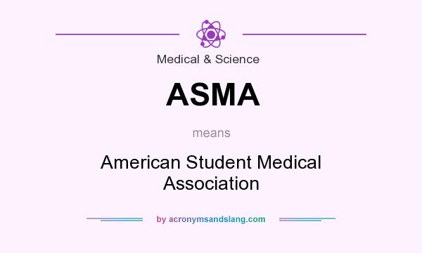 What does ASMA mean? It stands for American Student Medical Association