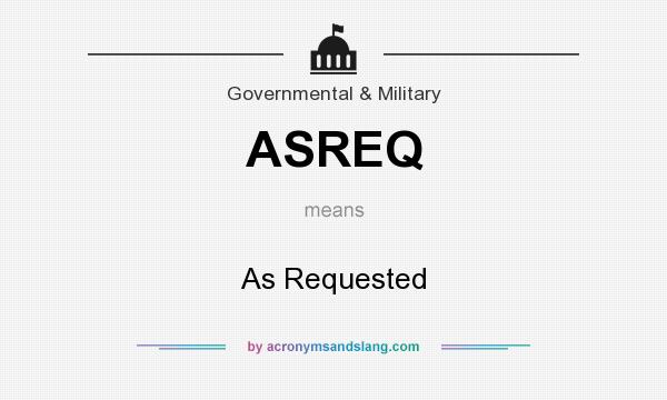What does ASREQ mean? It stands for As Requested