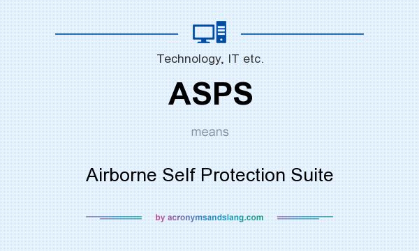What does ASPS mean? It stands for Airborne Self Protection Suite