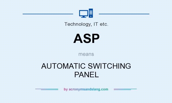 What does ASP mean? It stands for AUTOMATIC SWITCHING PANEL