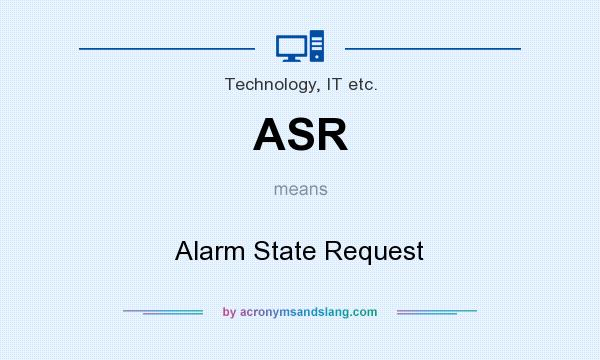 What does ASR mean? It stands for Alarm State Request