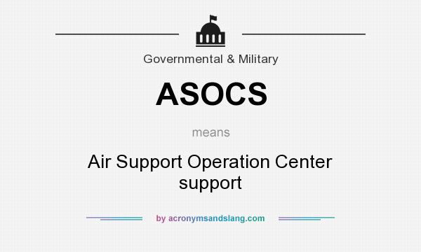 What does ASOCS mean? It stands for Air Support Operation Center support