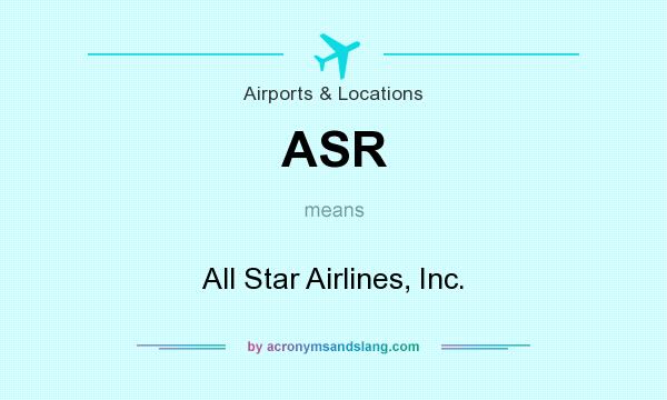 What does ASR mean? It stands for All Star Airlines, Inc.