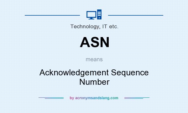 What does ASN mean? It stands for Acknowledgement Sequence Number