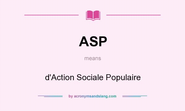 What does ASP mean? It stands for d`Action Sociale Populaire