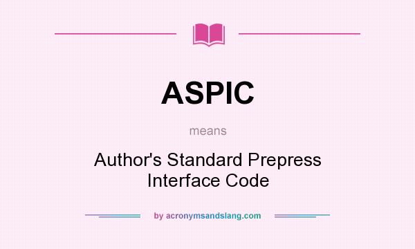 What does ASPIC mean? It stands for Author`s Standard Prepress Interface Code