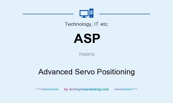 What does ASP mean? It stands for Advanced Servo Positioning