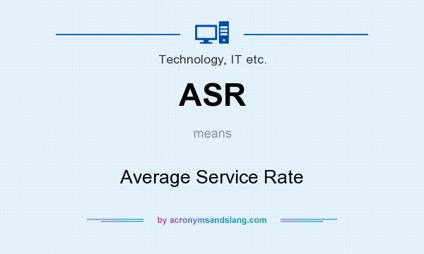 What does ASR mean? It stands for Average Service Rate
