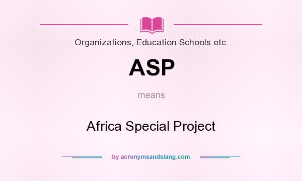 What does ASP mean? It stands for Africa Special Project