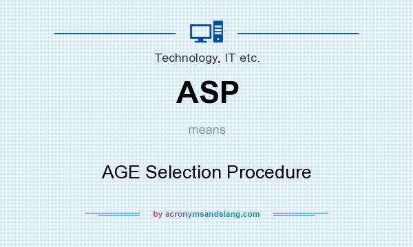 What does ASP mean? It stands for AGE Selection Procedure