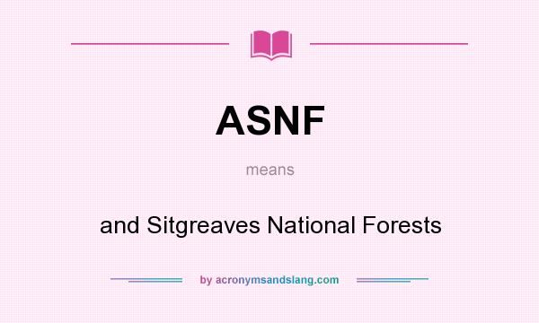 What does ASNF mean? It stands for and Sitgreaves National Forests