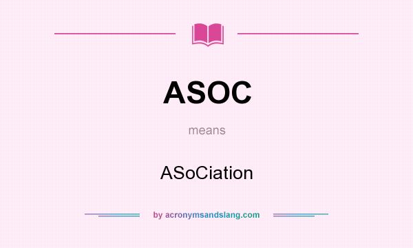 What does ASOC mean? It stands for ASoCiation
