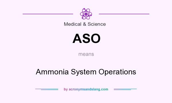 What does ASO mean? It stands for Ammonia System Operations