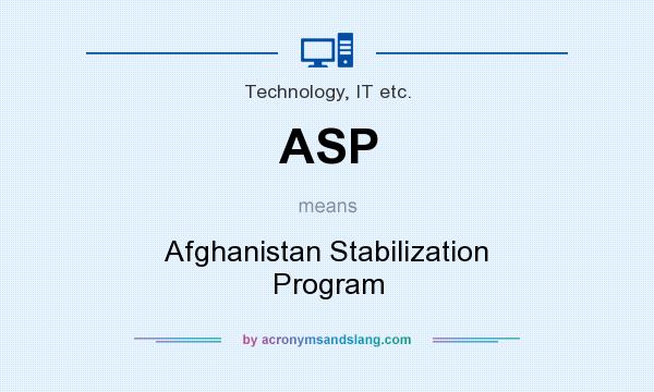 What does ASP mean? It stands for Afghanistan Stabilization Program