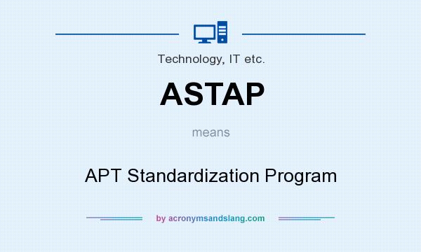 What does ASTAP mean? It stands for APT Standardization Program