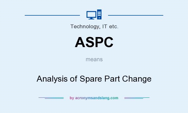 What does ASPC mean? It stands for Analysis of Spare Part Change