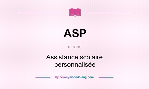 What does ASP mean? It stands for Assistance scolaire personnalisée