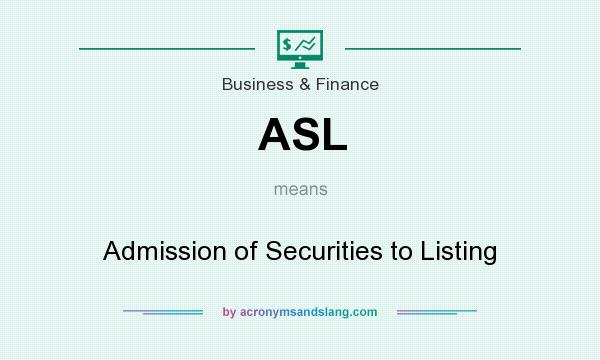 What does ASL mean? It stands for Admission of Securities to Listing